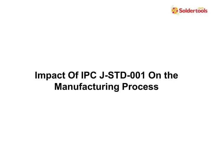 impact of ipc j std 001 on the manufacturing