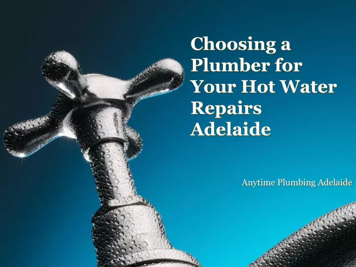 choosing a plumber for your hot water repairs