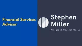 Financial Services Advisor - Stephen Miller-Allegiant Capital Group