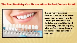 The Best Dentistry Can Fix and Allow Perfect Denture for All