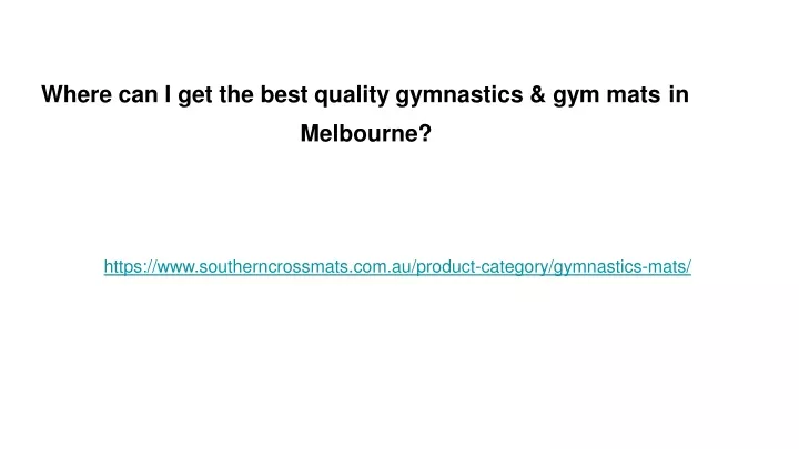 where can i get the best quality gymnastics gym mats in