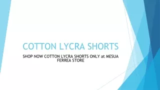 Shop Now Cotton Lycra Shorts Only at Mesua Ferrea Store