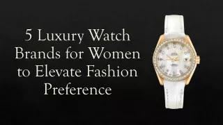 5 Luxury Watch Brands for Women to Elevate Fashion Preference