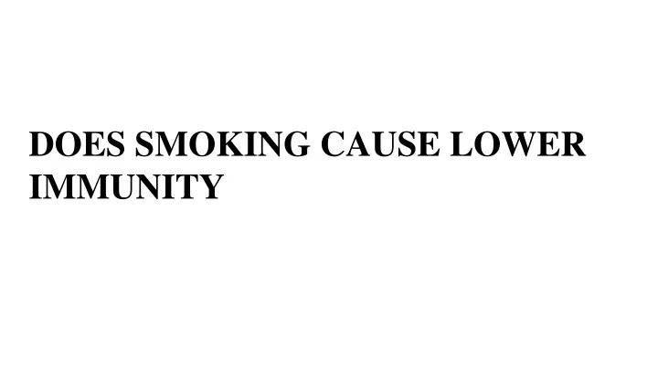does smoking cause lower immunity