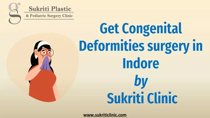 get congenital deformities surgery in indore by sukriti clinic