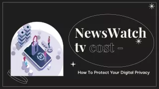 NewsWatch tv cost - How To Protect Your Digital Privacy