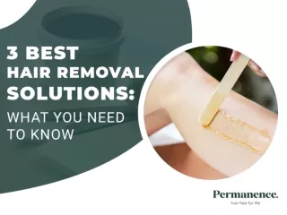 3 Best Hair Removal Solutions What You Need to Know