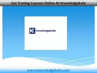 Get Training Courses Online At Knowledgekafe