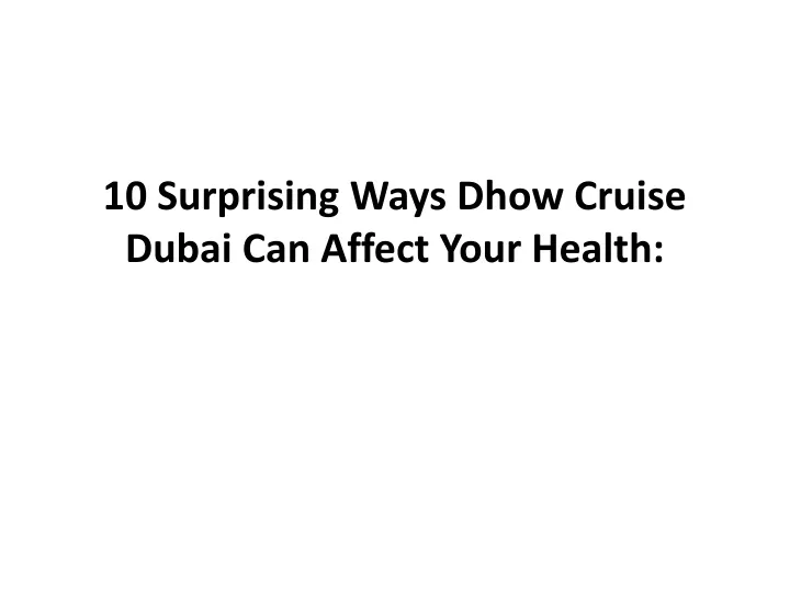 10 surprising ways dhow cruise dubai can affect your health