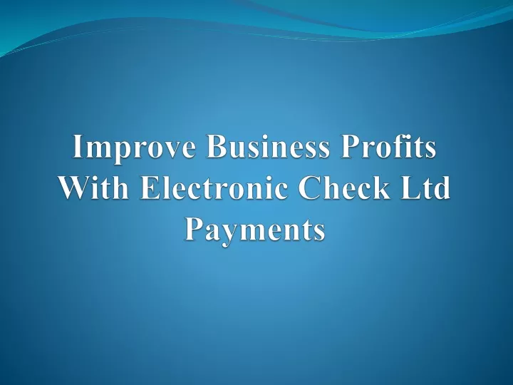 improve business profits with electronic check ltd payments