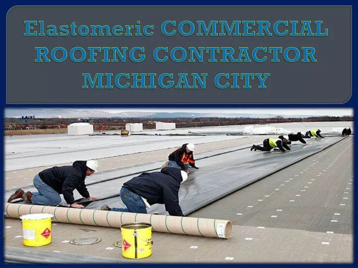 elastomeric commercial roofing contractor michigan city