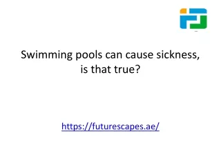 Swimming pools can cause sickness, is that
