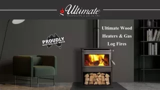Ultimate Wood Heaters & Gas Log Fires