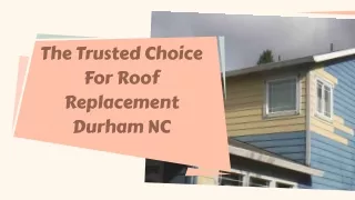 The Trusted Choice For Roof Replacement Durham NC