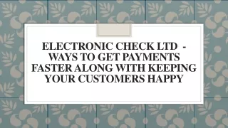 electronic check ltd ways to get payments faster along with keeping your customers happy