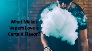 what makes vapers love a certain flavor