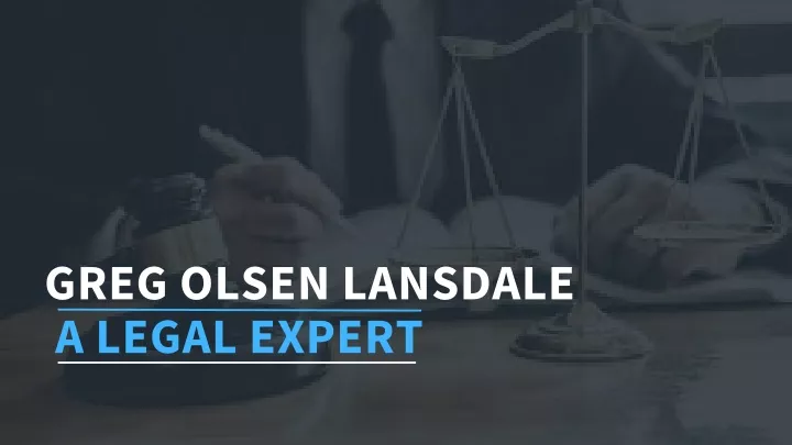 greg olsen lansdale a legal expert