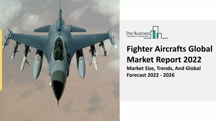 fighter aircrafts global market report 2022