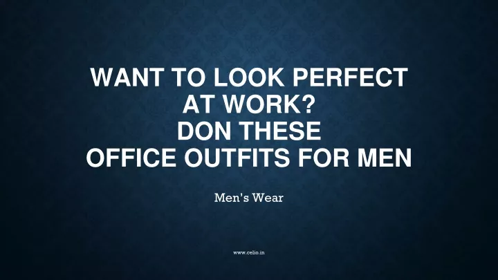 want to look perfect at work don these office outfits for men