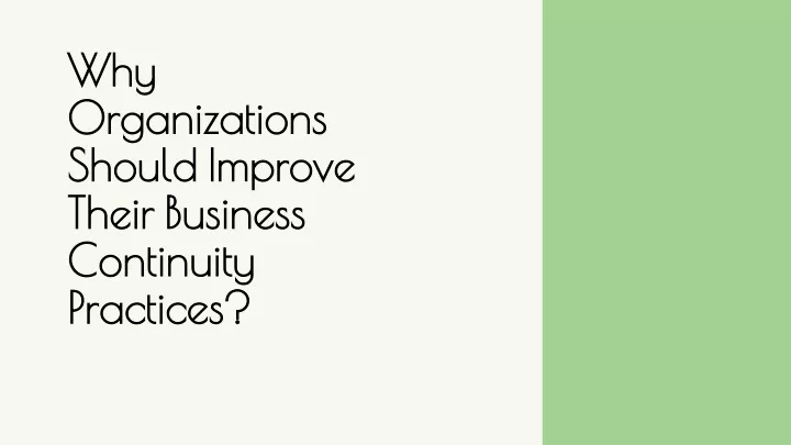 why organizations should improve their business continuity practices