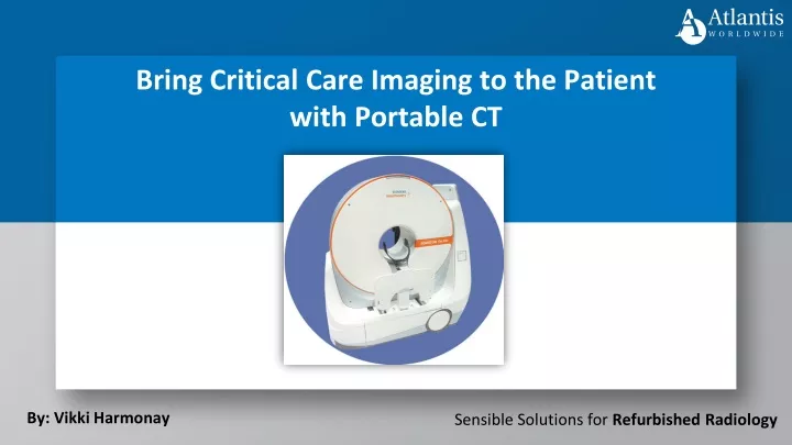 bring critical care imaging to the patient with