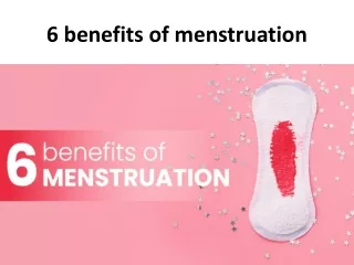 6 benefits of menstruation