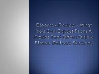 Bloomex Review - What You Can Expect from a Florist That Offers Online Flower Delivery Services