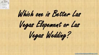 Which one is Better Las Vegas Elopement or Las Vegas Wedding