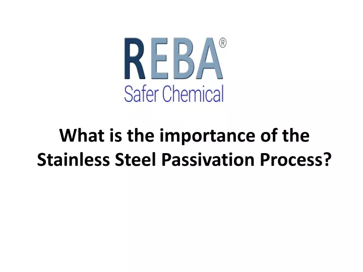 what is the importance of the stainless steel passivation process