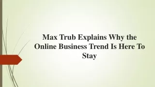 Max Trub Explains Why the Online Business Trend Is Here To Stay