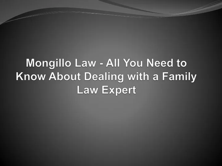 mongillo law all you need to know about dealing with a family law expert