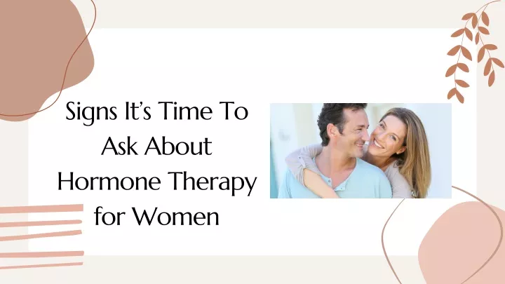 signs it s time to ask about hormone therapy