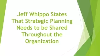 jeff whippo states that strategic planning needs to be shared throughout the organization
