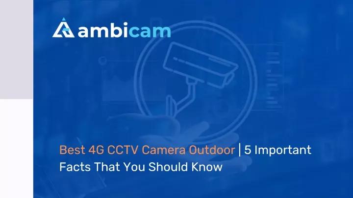 best 4g cctv camera outdoor 5 important facts
