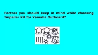 Factors you should keep in mind while choosing Impeller Kit for Yamaha Outboard_