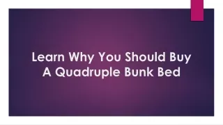 Learn Why You Should Buy A Quadruple Bunk