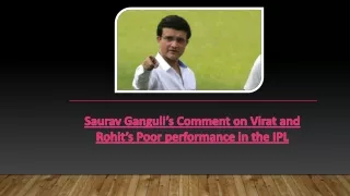 Saurav Ganguli’s Comment on Virat and Rohit’s Poor performance in the IPL