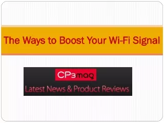 The Ways to Boost Your Wi-Fi Signal