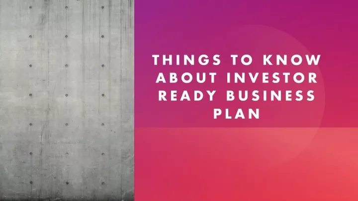 things to know about investor ready business plan