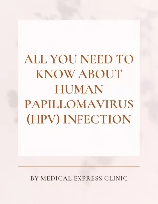 ALL YOU NEED TO KNOW ABOUT HUMAN PAPILLOMAVIRUS (HPV) INFECTION
