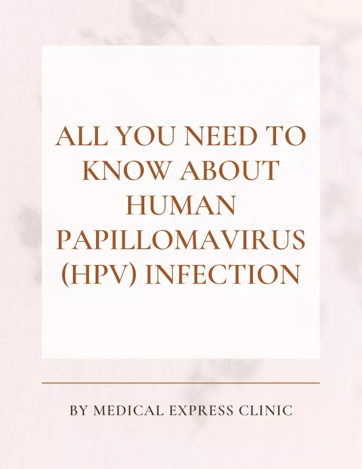 all you need to know about human papillomavirus