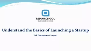 Understand the basics of launching a startup
