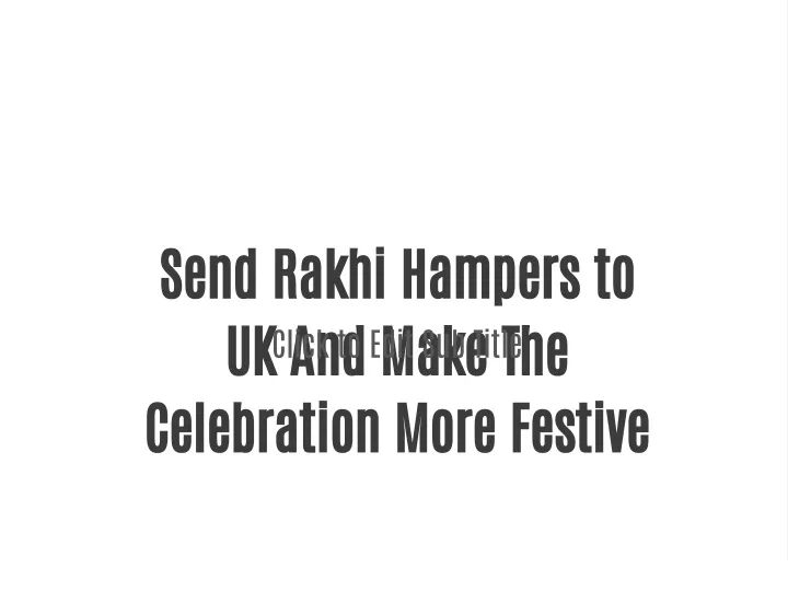 send rakhi hampers to uk and make the celebration