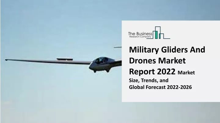 military gliders and drones market report 2022