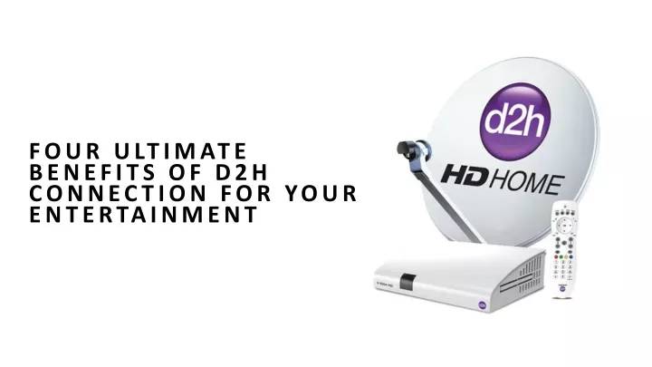 four ultimate benefits of d2h connection for your