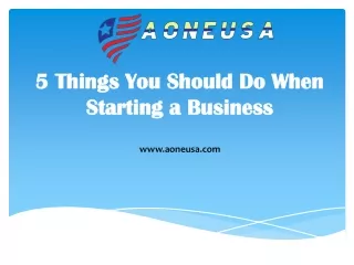 5 Things You Should Do When Starting a Business - aoneusa.com