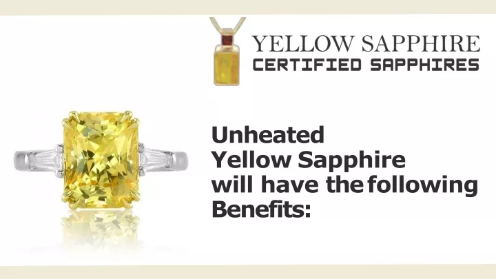 unheated yellow sapphire will have the following