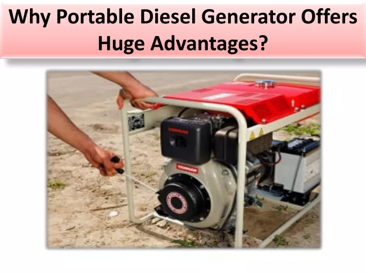 why portable diesel generator offers huge advantages