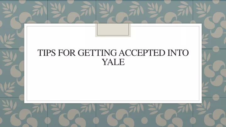 tips for getting accepted into yale