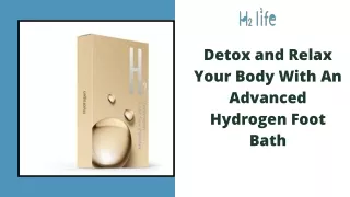 Detox and Relax Your Body With An Advanced Hydrogen Foot Bath